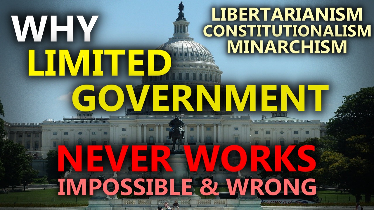 limited-government-is-impossible-minarchism-constitutionalism